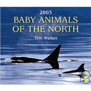 Baby Animals of the North 2003 Calendar