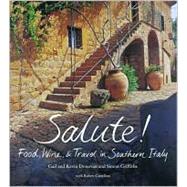 Salute! : Food, Wine, and Travel in Southern Italy