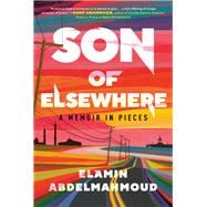 Son of Elsewhere A Memoir in Pieces