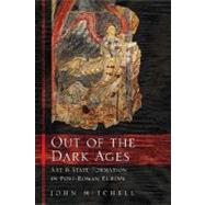 Out of the Dark Ages Art and State Formation in Post-Roman Europe