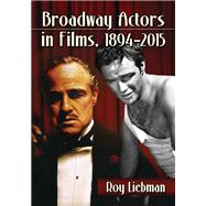 Broadway Actors in Films, 1894-2015