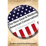 The New Deal & Modern American Conservatism A Defining Rivalry