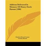 Address Delivered in Memory of Henry Fowle Durant