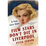 Film Stars Don’t Die in Liverpool A True Love Story
