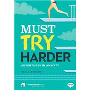 Must Try Harder Adventures in Anxiety