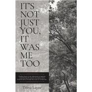 It's Not Just You, It Was Me Too
