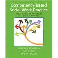 Competency-Based Social Work Practice An Integrated Approach to Decision Making
