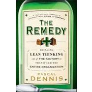 The Remedy Bringing Lean Thinking Out of the Factory to Transform the Entire Organization