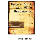 Memoir of Mary L. Ware, Wife of Henry Ware, Jr.