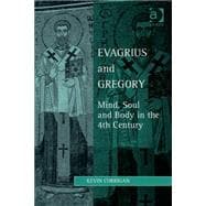 Evagrius and Gregory: Mind, Soul and Body in the 4th Century