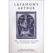 Layamon's Arthur The Arthurian Section of Layamon's Brut