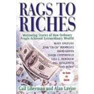 Rags to Riches: Motivating Stories of How Ordinary People Acheived Extraordinary Wealth