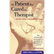 The Patient Who Cured His Therapist And Other Stories of Unconventional Therapy