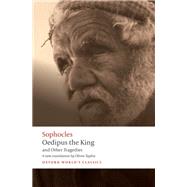 Oedipus the King and Other Tragedies Oedipus the King, Aias, Philoctetes, Oedipus at Colonus