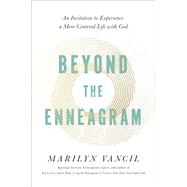 Beyond the Enneagram An Invitation to Experience a More Centered Life with God