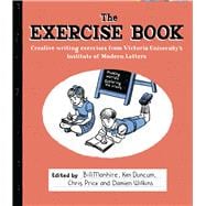 The Exercise Book Creative Writing Exercises from Victoria University's Institute of Modern Letters