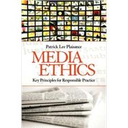 Media Ethics : Key Principles for Responsible Practice