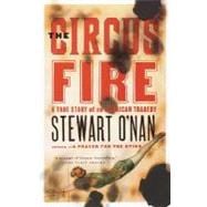 The Circus Fire A True Story of an American Tragedy