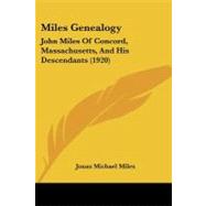Miles Genealogy : John Miles of Concord, Massachusetts, and His Descendants (1920)