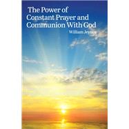 The Power of Constant Prayer and Communion With God