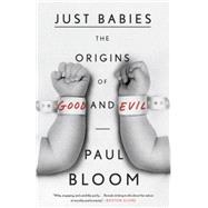 Just Babies The Origins of Good and Evil,9780307886859