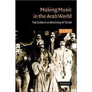Making Music in the Arab World: The Culture and Artistry of  Tarab