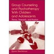 Group Counseling and Psychotherapy with Children and Adolescents : Theory, Research, and Practice