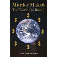 Murder Make$ The World Go Round