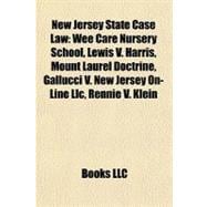 New Jersey State Case Law : Wee Care Nursery School, Lewis V. Harris, Mount Laurel Doctrine, Gallucci V. New Jersey on-Line Llc, Rennie V. Klein