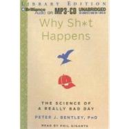 Why Sh*t Happens: The Science of A Really Bad Day Library Edition
