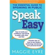 Speak Easy The essential guide to speaking in public