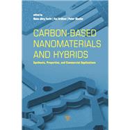 Carbon-based Nanomaterials and Hybrids: Synthesis, Properties, and Commercial Applications