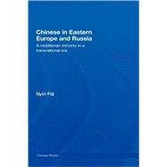 Chinese in Eastern Europe and Russia: A Middleman Minority in a Transnational Era