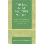 The Law Most Beautiful and Best Medical Argument and Magical Rhetoric in Plato's Laws