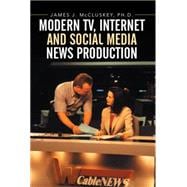 Modern TV, Internet and Social Media News Production