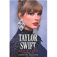 Taylor Swift: Era by Era The Unauthorized Biography