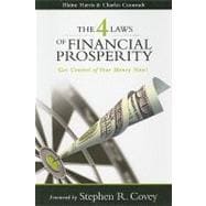 The 4 Laws of Financial Prosperity: Get Control of Your Money Now!