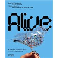 Alive Synthetic Cells, Feral Robots, Rebellious AI, and the Design of Radical Life