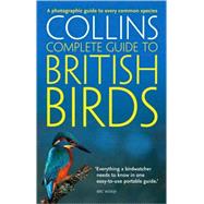 Collins Complete Guide to British Birds; A Photographic Guide to Every Common Species
