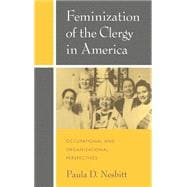 Feminization of the Clergy in America Occupational and Organizational Perspectives