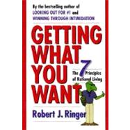 Getting What You Want : The 7 Principles of Rational Living
