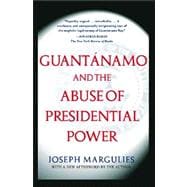 Guantanamo and the Abuse of Presidential Power