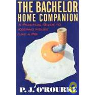 The Bachelor Home Companion; A Practical Guide to Keeping House Like a Pig