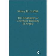 The Beginnings of Christian Theology in Arabic