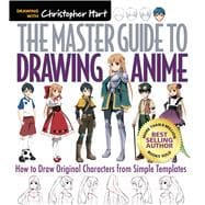 The Master Guide to Drawing Anime How to Draw Original Characters from Simple Templates