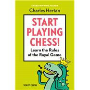 Start Playing Chess! Learn the Rules of the Royal Game