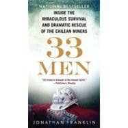 33 Men : Inside the Miraculous Survival and Dramatic Rescue of the Chilean Miners