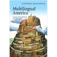 Multilingual America: Language and the Making of American Literature