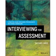 Interviewing For Assessment A Practical Guide for School Psychologists and School Counselors,9781119166863