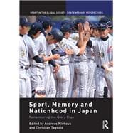 Sport, Memory and Nationhood in Japan: Remembering the Glory Days